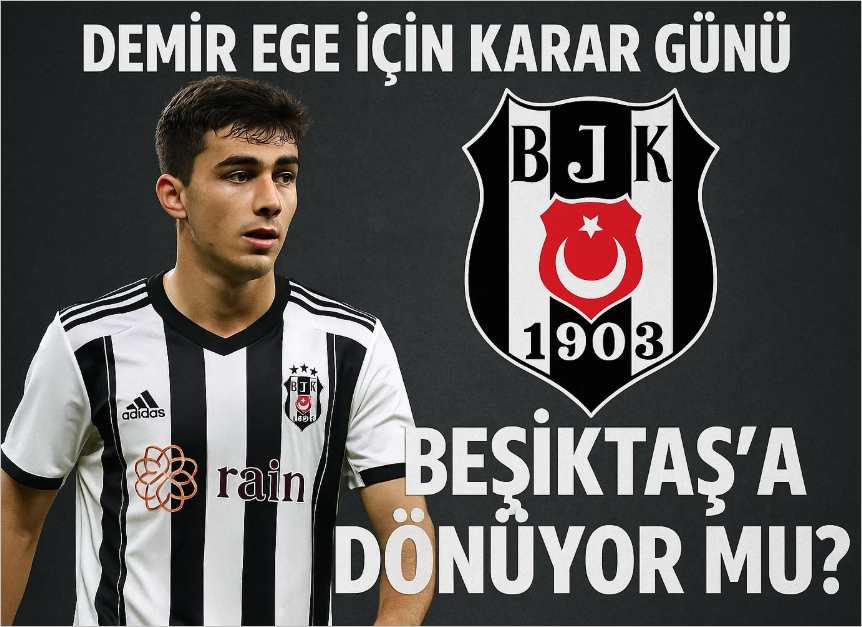 Demir Ege İçin Karar Günü: Beşiktaş’a Dönüyor Mu?