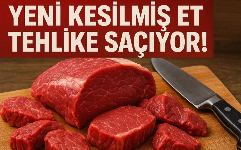 Yeni Kesilmiş Et Tehlike Saçıyor!
