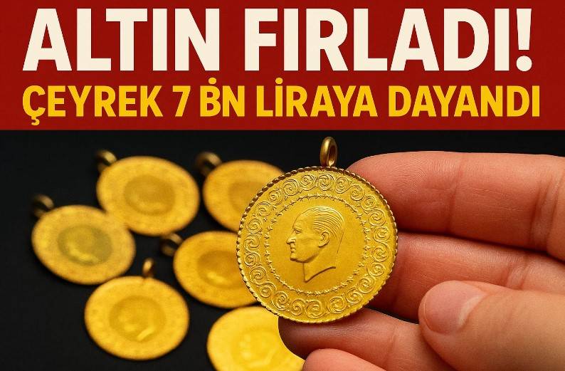 Altın Fırladı! Çeyrek 7 Bin Liraya Dayandı!