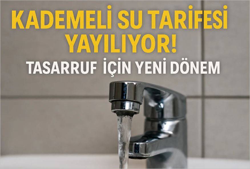 Kademeli Su Tarifesi Yayılıyor! Tasarruf İçin Yeni Dönem