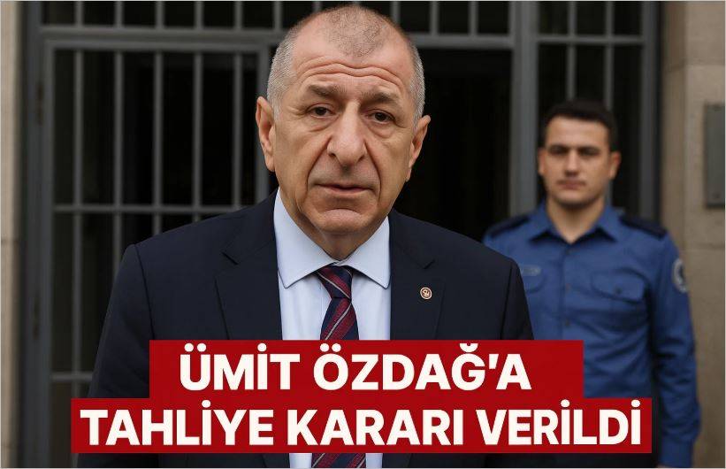 Ümit Özdağ’a Tahliye Kararı Verildi