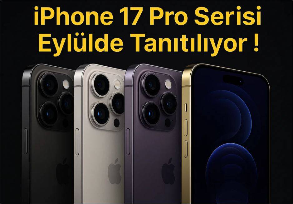iPhone 17 Pro Serisi Eylülde Tanıtılıyor!