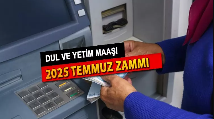 2025 Temmuz'da Dul ve Yetim Maaşı Ne Kadar Olacak?