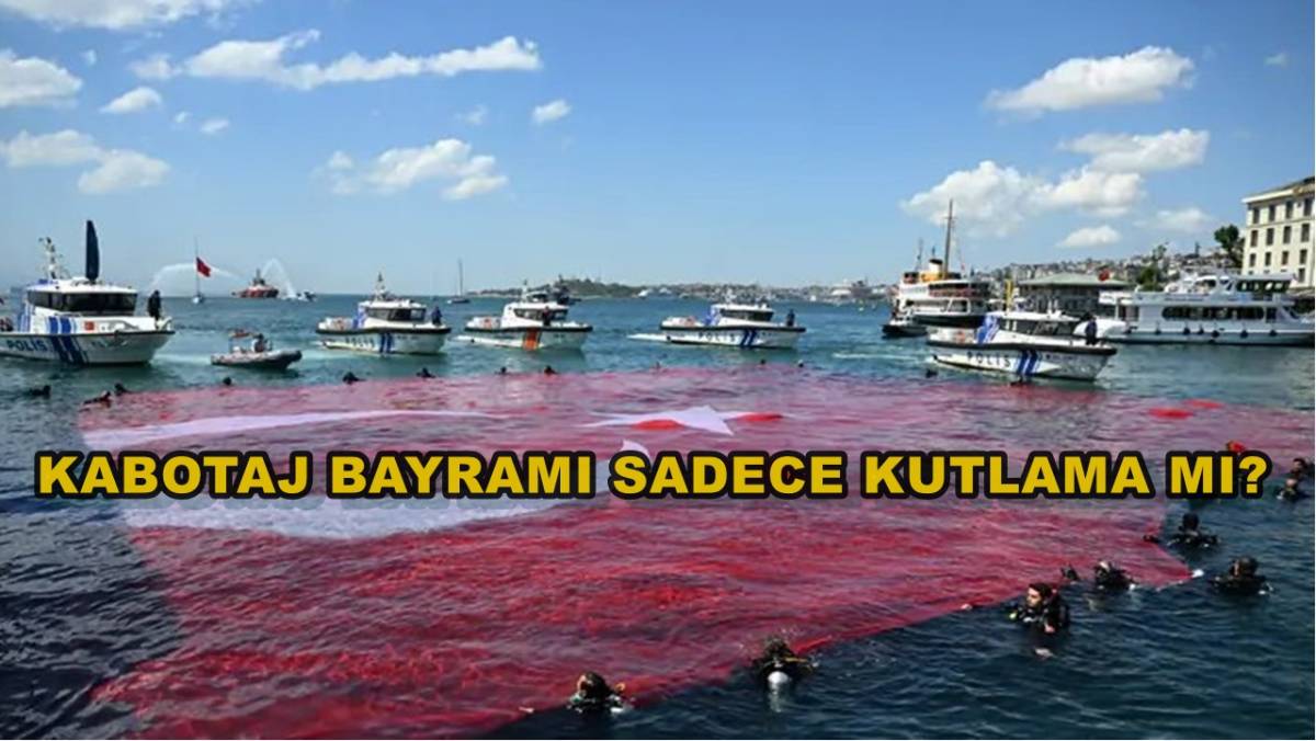 Kabotaj Bayramı Sadece Kutlama Mı?