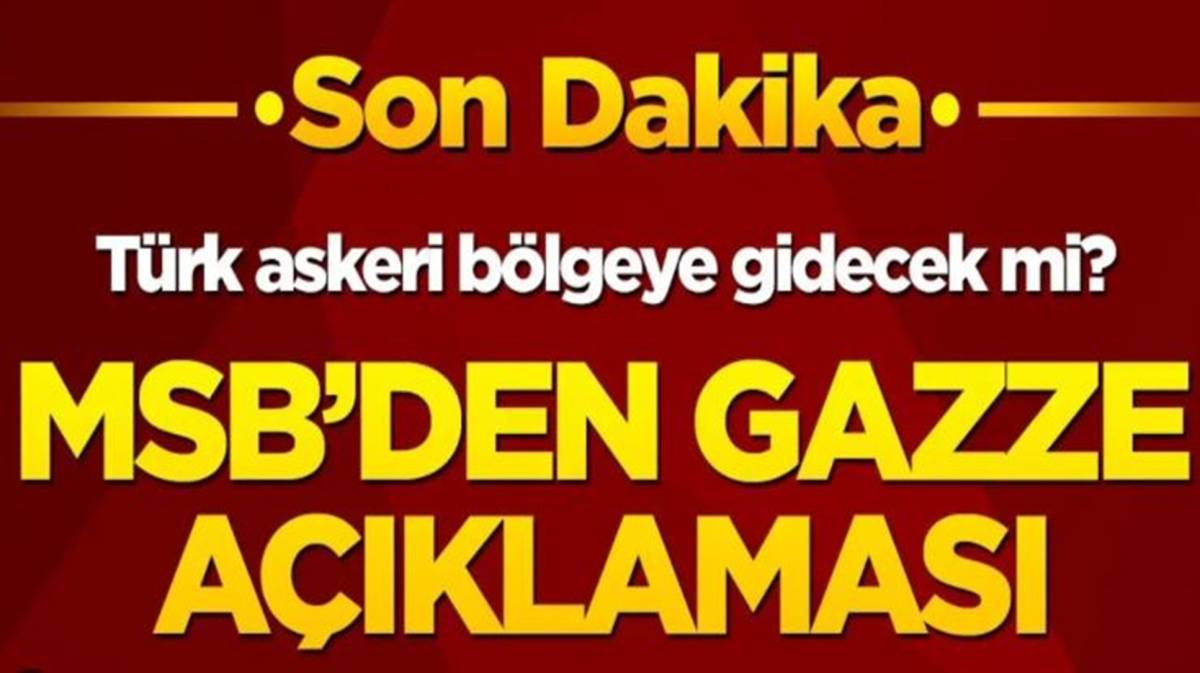 TSK Gazze’ye Mi Gidiyor? MSB’den Açıklama