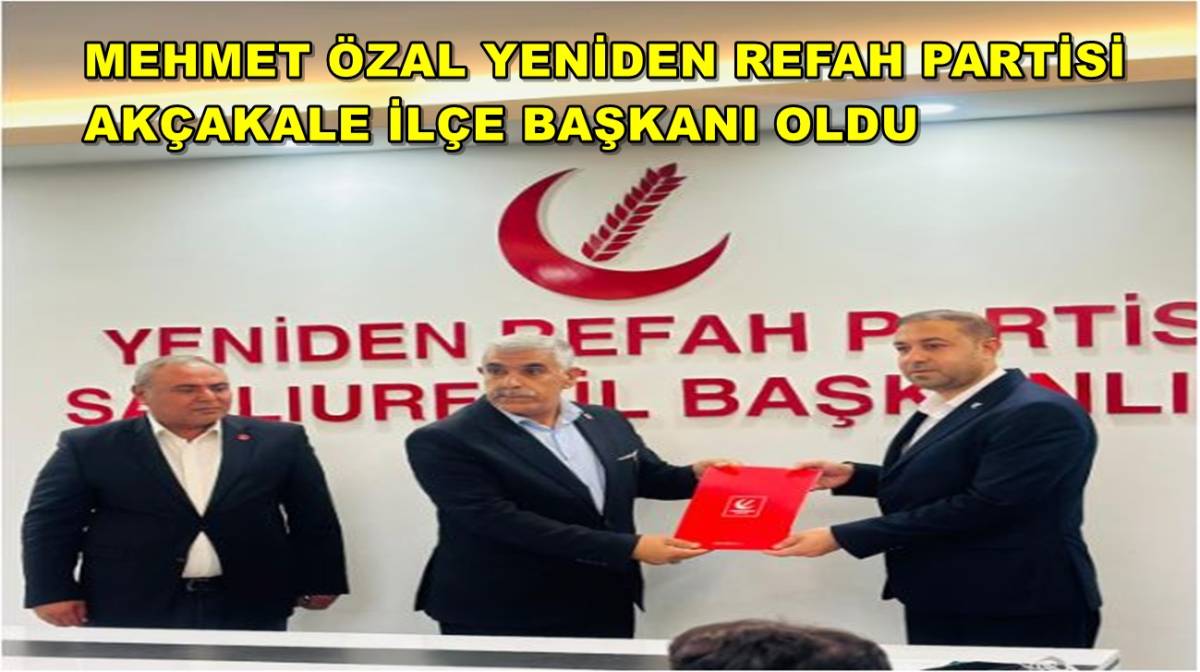 Mehmet Özal Yeniden Refah Partisi Akçakale İlçe Başkanı Oldu