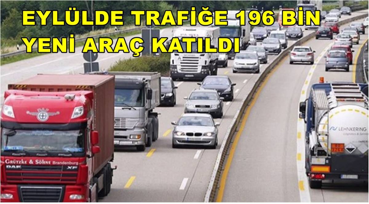 Eylülde Trafiğe 196 Bin Yeni Araç Katıldı