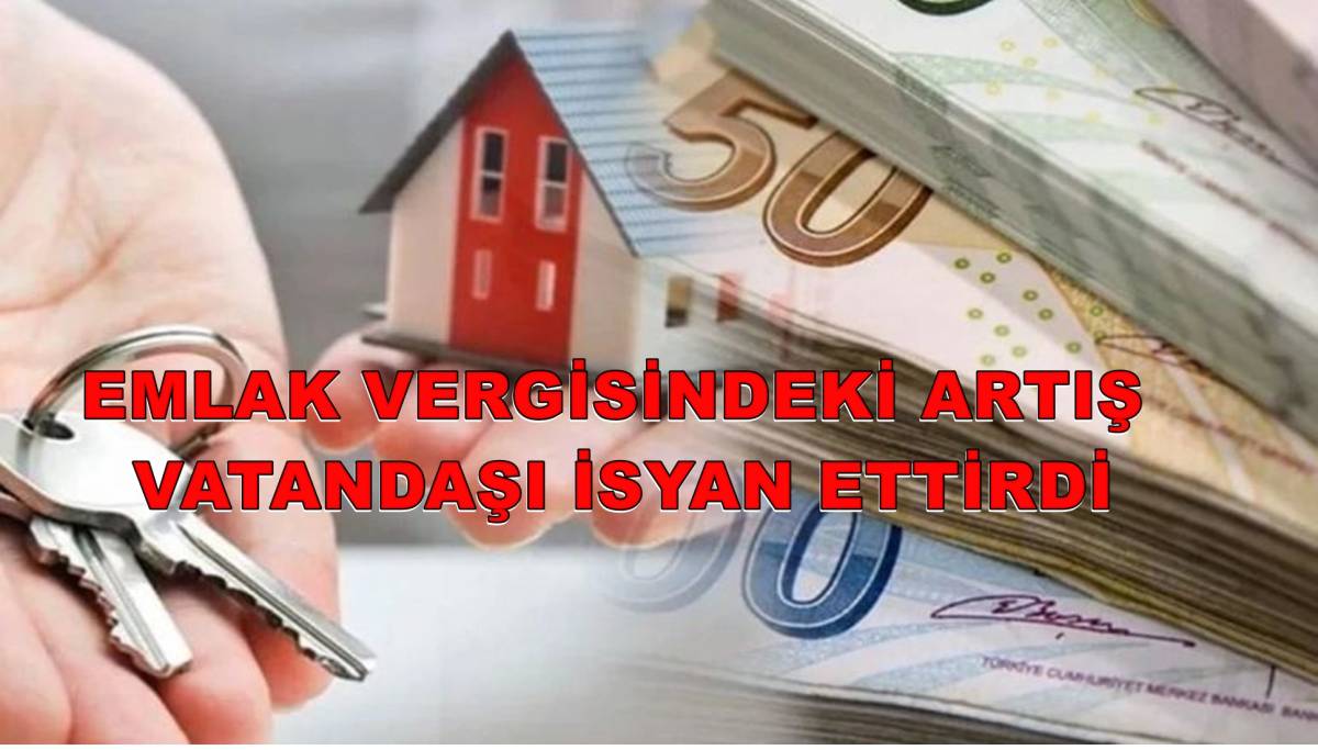 Emlak Vergisindeki Artış Vatandaşı İsyan Ettirdi