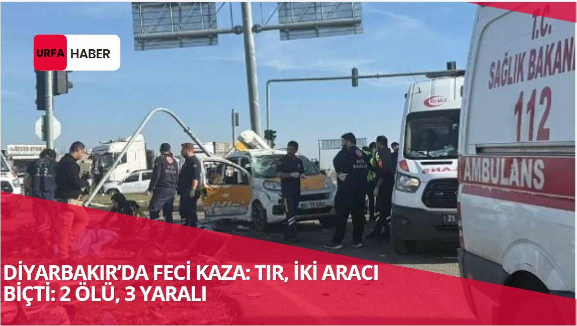 Diyarbakır’da Feci Kaza: Tır, İki Aracı Biçti: 2 Ölü, 3 Yaralı