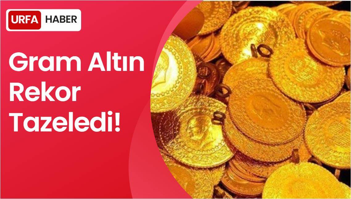 Gram Altın Rekor Tazeledi!
