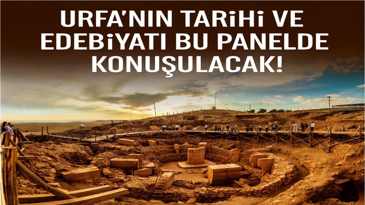 Şanlıurfa’nın Tarihi ve Edebiyatı Bu Panelde Konuşulacak!