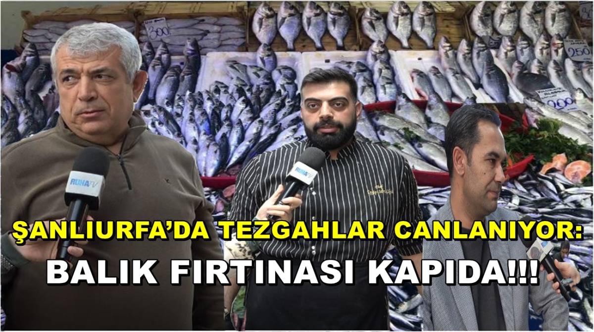 Şanlıurfa’da Tezgahlar Canlanıyor: Balık Fırtınası Kapıda!