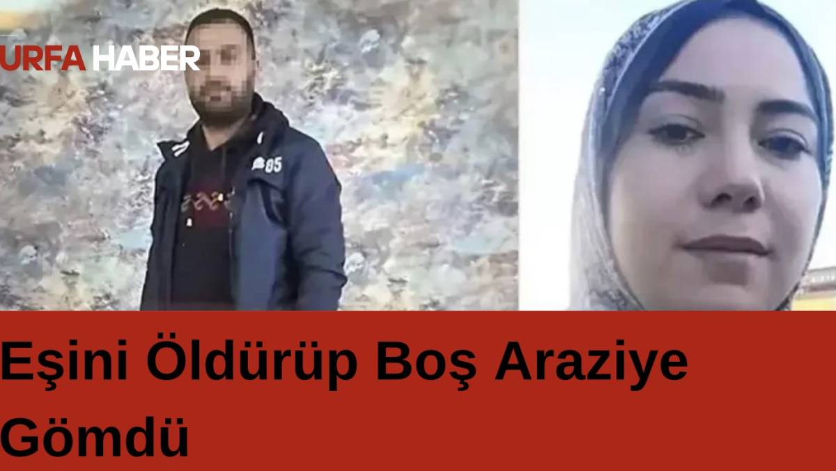 Eşini Öldürüp Boş Araziye Gömdü