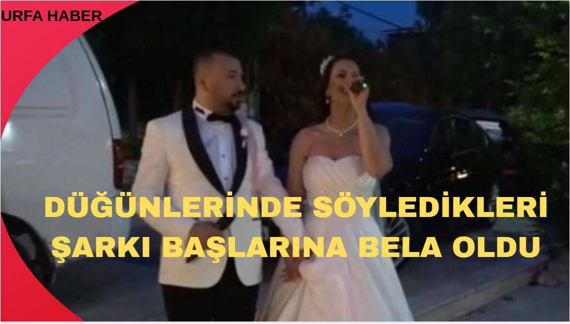 Düğünlerinde Söyledikleri Şarkı Başlarına Bela Oldu