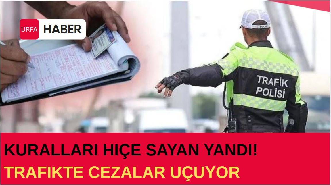 Kuralları Hiçe Sayan Yandı! Trafikte Cezalar Uçuyor