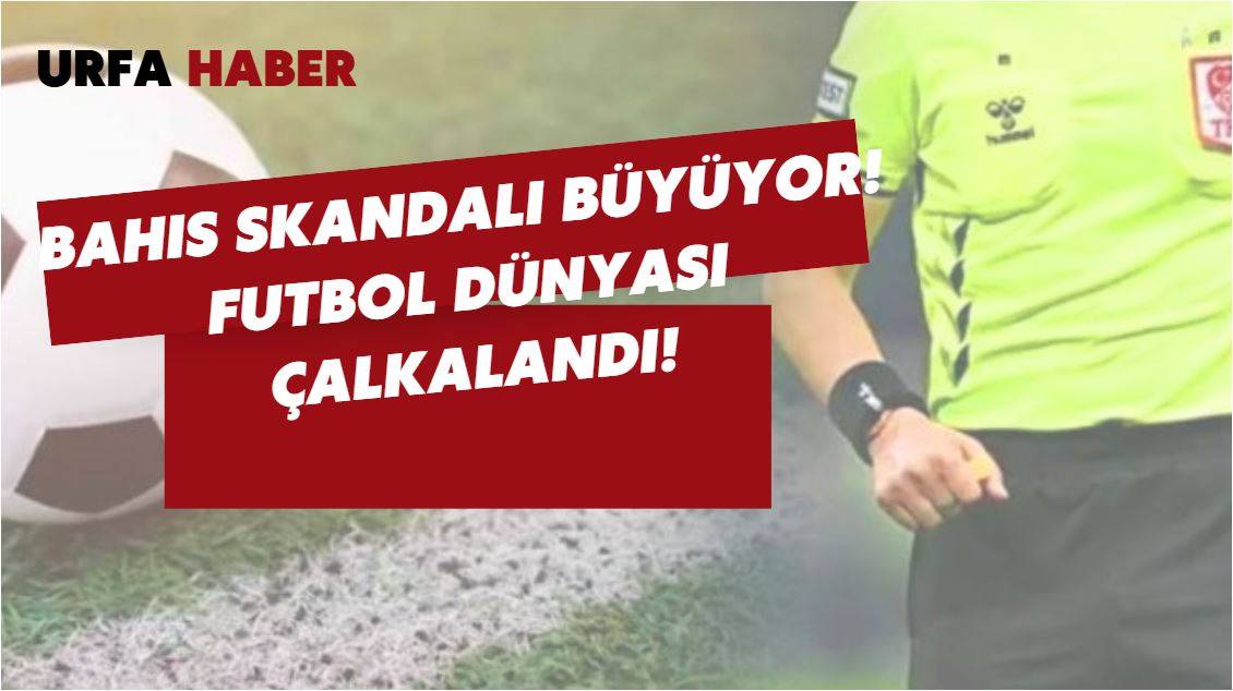 Bahis Skandalı Büyüyor! Futbol Dünyası Çalkalandı!