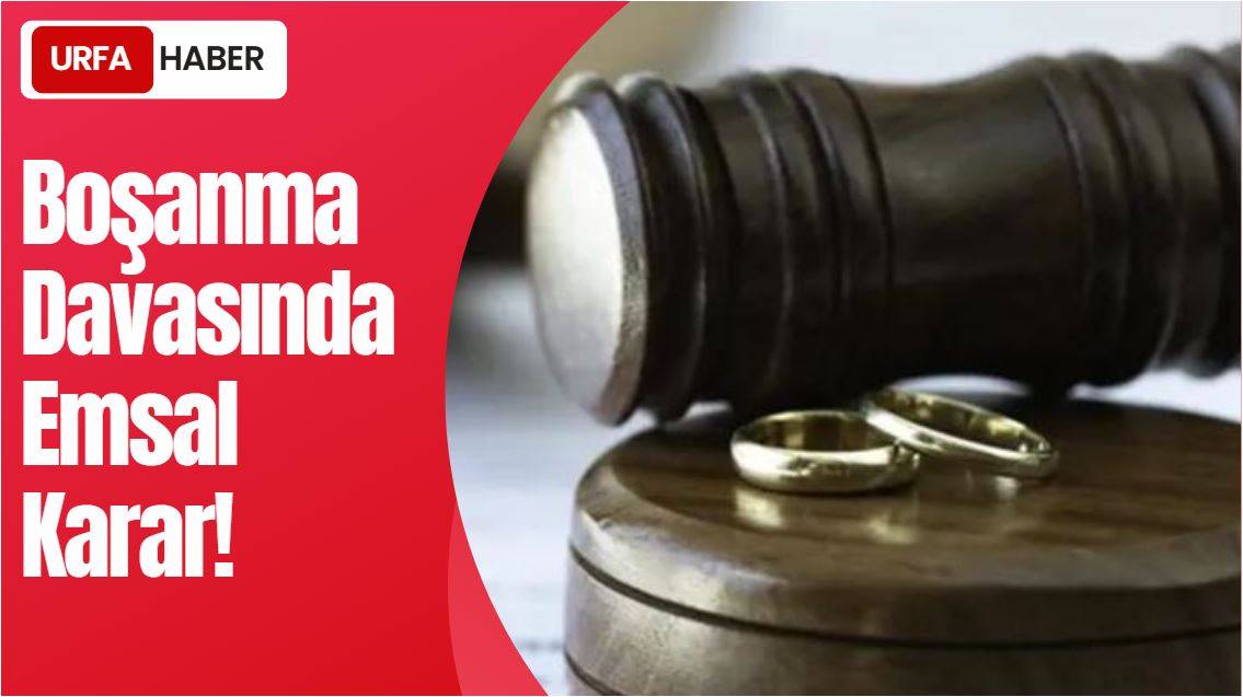 Boşanma Davasında Emsal Karar!