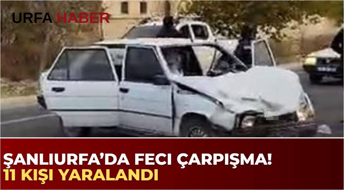 Şanlıurfa’da Feci Çarpışma! 11 Kişi Yaralandı