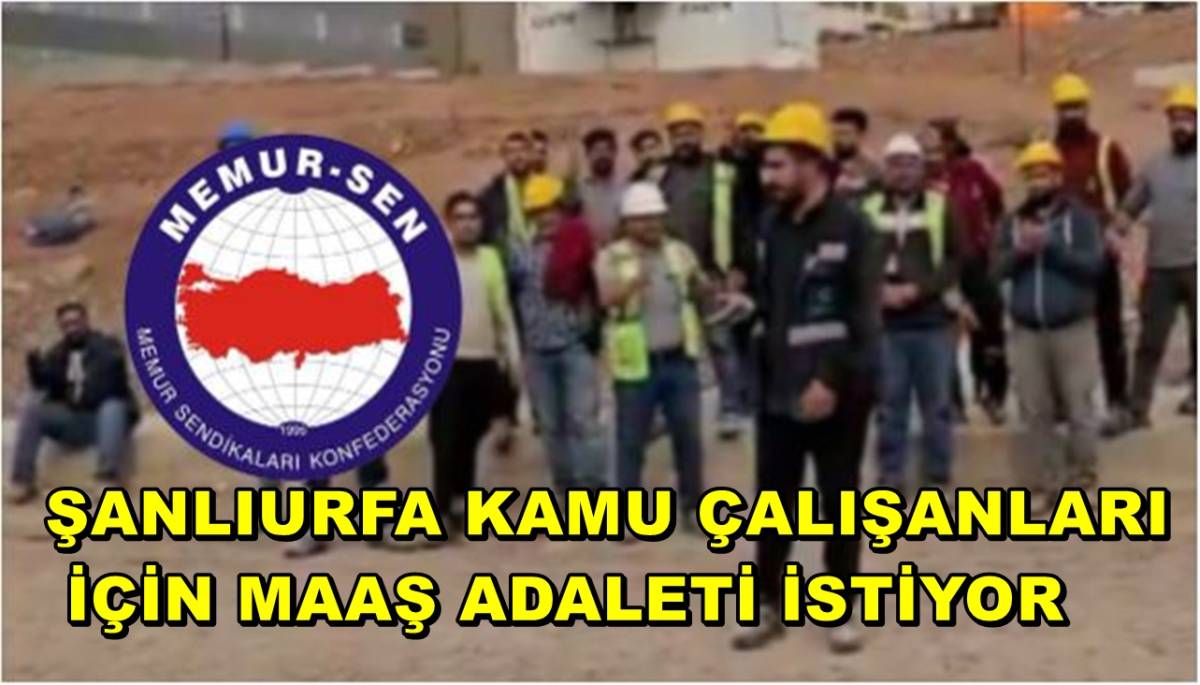 Şanlıurfa Kamu Çalışanları İçin Maaş Adaleti İstiyor