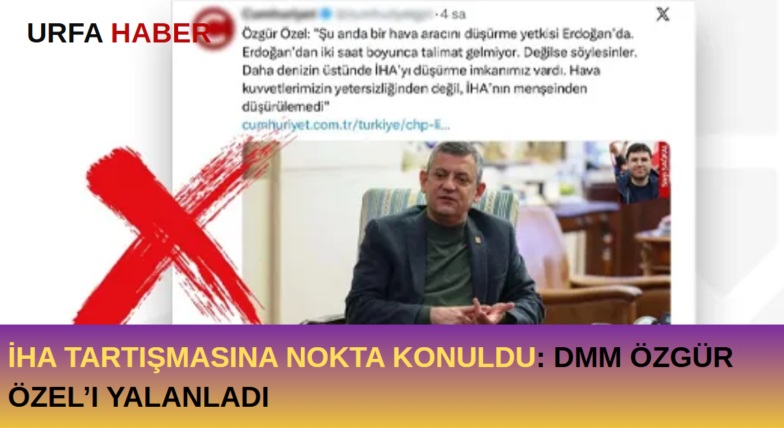 İHA Tartışmasına Nokta Konuldu: DMM Özgür Özel’i Yalanladı
